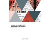 Annales Des Voyages, De La Géographie Et De L'histoire