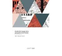 Annales Des Voyages, De La Géographie Et De L'histoire - Tome 1