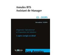 Annales DOPS - BTS assistant de manager : Diagnostic opérationnel et propositions de solutions, 5 sujets corrigés en détail