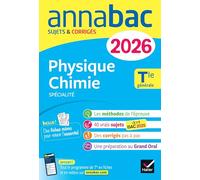 Annales du bac 2026 - Annabac Physique-Chimie Tle générale (spécialité): sujets corrigés & méthodes de l'épreuve de Physique-Chimie