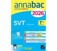 Annales du bac 2026 - Annabac SVT Tle générale (spécialité): sujets corrigés & méthodes de l'épreuve de SVT