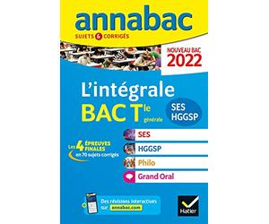 Annales du bac Annabac 2022 L'intégrale Tle SES, HGGSP, Philo, Grand Oral: tous les outils pour réussir les 4 épreuves finales