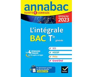 Annales du bac Annabac 2023 L'intégrale Tle SES, HGGSP, Philo, Grand Oral: tout-en-un pour réussir les 4 épreuves finales