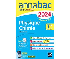 Annales du bac Annabac 2024 Physique-Chimie Tle générale (spécialité): sujets corrigés nouveau Bac