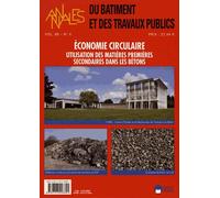 Annales Du Bâtiment Et Des Travaux Publics Volume 68 N° 4, Décembre 2016 - Economie Circulaire - Utilisation Des Matières Premières Secondaires Dans Les Bétons