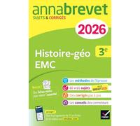 Annales du brevet 2026 - Annabrevet Histoire-géographie EMC 3e - Nouveau brevet: sujets corrigés & méthodes pour réussir son brevet
