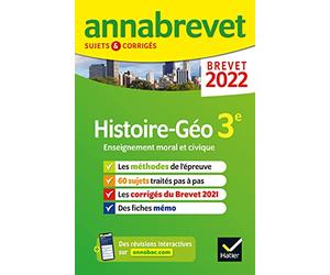 Annales du brevet Annabrevet 2022 Histoire-géographie EMC 3e: méthodes du brevet & sujets corrigés