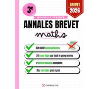 Annales du Brevet - Maths 3e - Sujets et corrigés détaillés avec partie Automatismes: Révisions complètes, méthode pas à pas, corrigés détaillés, ... à éviter - Conforme au programme du collège