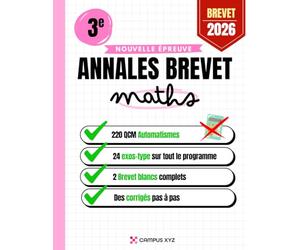 Annales du Brevet - Maths 3e - Sujets et corrigés détaillés avec partie Automatismes: Révisions complètes, méthode pas à pas, corrigés détaillés, ... à éviter - Conforme au programme du collège