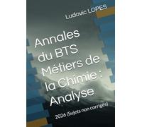 Annales du BTS Métiers de la Chimie : Analyse: 2026 (Sujets non corrigés)