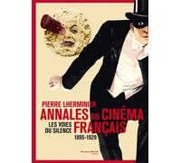 Annales du cinéma français 1895-1929 Les voies du silence - Pierre Lherminier - Nouveau Monde Eds - broché - Beau livre