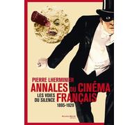 Annales du cinéma français 1895-1929: Les voies du silence