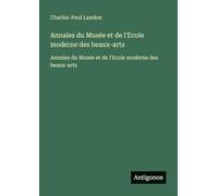 Annales du Musée et de l'Ecole moderne des beaux-arts: Annales du Musée et de l'Ecole moderne des beaux-arts