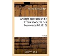 Annales Du Musée Et De L'école Moderne Des Beaux-Arts. Tome 3