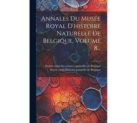 Annales Du Musée Royal D'histoire Naturelle De Belgique, Volume 8...
