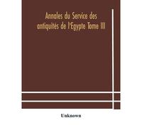 Annales Du Service Des Antiquités De L'egypte Tome Iii