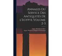 Annales Du Service Des Antiquités De L'egypte Volume 2-3