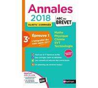 Annales Epreuve 1, Maths Phyqsique Chimie Svt Technologie 3e - Sujets & Corrigés - Edition 2018
