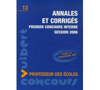Annales et corrigés premier concours interne professeur des écoles: Session 2006
