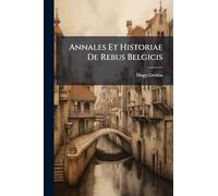 Annales Et Historiae De Rebus Belgicis