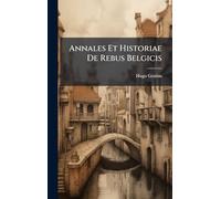 Annales Et Historiae De Rebus Belgicis