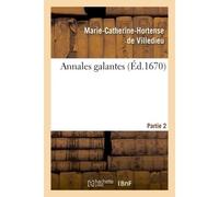 Annales galantes. Partie 2 - Marie-Catherine-Hortense de Villedieu - Hachette Bnf - broché - Livre