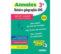 Brevet assuré - Annales Histoire-Géographie-EMC - 3e - 2025: Des sujets corrigés, des fiches de révision, des conseils et méthodes