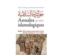 Annales islamologiques 55 Villes et espaces en guerre dans le monde islamique médiéval (IVe-Xe/Xe-XVIe siècle) - Mathieu Eychenne - Inst.français Archeologie Orientale Du Caire - broché - Essai