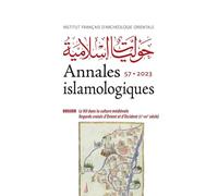 Annales Islamologiques 57 - Le Nil Dans La Culture Médiévale - Regards Croisés D'orient Et D'occident