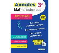 Brevet assuré - Annales - Maths-Sciences - 3e - 2025: Des sujets corrigés, des fiches de révision, des conseils et méthodes