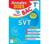 Annales Objectif BAC 2025 - Spécialité SVT Tle - sujets et corrigés