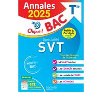 Hachette Pratique – Annales Objectif BAC 2025 – Spécialité SVT Tle – sujets et corrigés