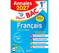 Annales Objectif BAC 2027 - Français 1re générale - sujets et corrigés