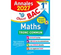 Annales Objectif Bac 2027 - Maths Tronc commun - 1re générale - sujets et corrigés - Eric Barbazo - Hachette Education - broché - Scolaire / Universitaire