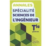 Annales Spécialité Sciences de l'Ingénieur. Terminale générale Emmanuel Lamesch (Auteur), Charles Lovergne (Auteur)
