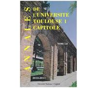 Annales Ut1 Capitole 2010-2011. Tome Lii