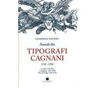 Annali Dei Tipografi Cagnani 1710-1910. Ceneda 1710-1861 Conegliano 1837-1900 Pieve Di Soligo 1882-1910