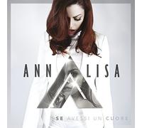 Annalisa - Se Avessi Un Cuore [Import]