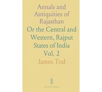 Annals and Antiquities of Rajasthan: Or the Central and Western, Rajput States of India