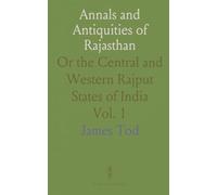 Annals and Antiquities of Rajasthan: Or the Central and Western Rajput States of India