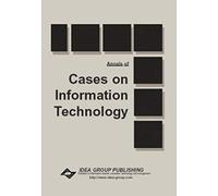 Annals Of Cases In Information Technology (Cases On Information Technology)