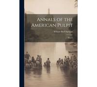Annals Of The American Pulpit: Baptist