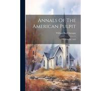 Annals Of The American Pulpit: Presbyterian. 1859