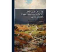Annals Of The Caledonians, Picts And Scots