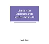 Annals Of The Caledonians, Picts, And Scots