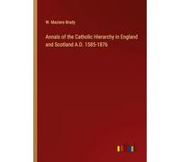 Annals of the Catholic Hierarchy in England and Scotland A.D. 1585-1876
