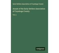 Annals of the Early Settlers Association of Cuyahoga County: Vol. 5