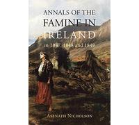 Annals of the Famine in Ireland, in 1847, 1848, and 1849