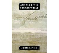 Annals of the Former World John McPhee (Auteur)