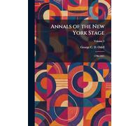 Annals of the New York Stage: 1798-1821